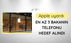 Apple uyardı: En az 3 bakanın telefonu hedef alındı