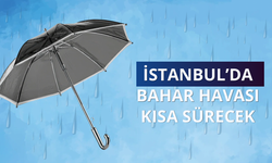 İstanbul’da bahar havası kısa sürecek: Montlarınızı hazırlayın
