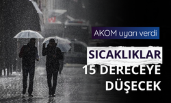 AKOM uyarı verdi: Sıcaklık 15 dereceye düşecek