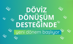 Döviz dönüşüm desteğinde yeni dönem 1 Ekim'de başlıyor