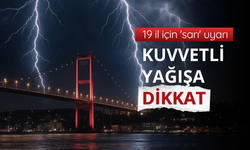 19 il için 'sarı' uyarı: Kuvvetli yağışa dikkat