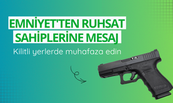 Emniyet'ten ruhsat sahiplerine mesaj: Kilitli yerlerde muhafaza edin