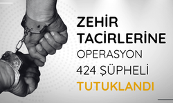 Zehir tacirlerine operasyon: 424 şüpheli tutuklandı