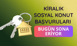 Kiralık sosyal konut başvuruları bugün sona eriyor