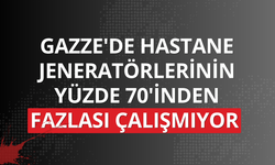 Gazze'de hastane jeneratörlerinin yüzde 70'inden fazlası çalışmıyor