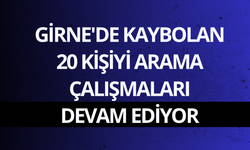 Girne'de kaybolan 20 kişiyi arama çalışmaları devam ediliyor