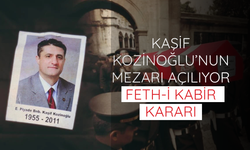 Kaşif Kozinoğlu’nun mezarı açılıyor: Feth-i kabir kararı