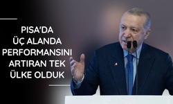 Erdoğan: PISA'da üç alanda performansını artıran tek ülke olduk