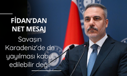 Bakan Fidan: Savaşın Karadeniz'de de yayılması kabul edilebilir değil