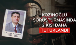 Kozinoğlu soruşturmasında 2 kişi daha tutuklandı