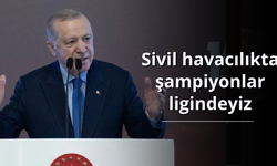 Başkan Erdoğan: Sivil havacılıkta şampiyonlar ligindeyiz