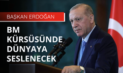 Erdoğan BM kürsüsünden dünyaya seslenecek