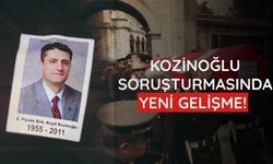 Kozinoğlu soruşturmasında yeni gelişme!