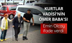 Kurtlar Vadisi'nin Ömer Baba'sı Emin Olcay ifade verdi