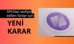SPK’dan tasfiye edilen fonlar için yeni karar
