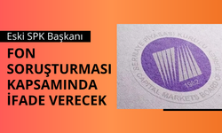 Eski SPK Başkanı Gönül, fon soruşturması kapsamında ifade verecek