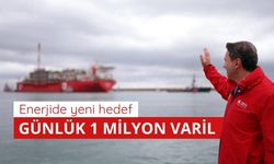 Enerjide hedef günlük 1 milyon varil