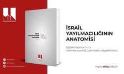 MİA'dan 'İsrail Yayılmacılığının Anatomisi' Raporu