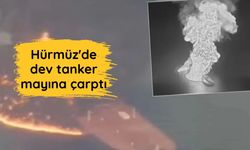 Hürmüz'de dev tanker mayına çarptı