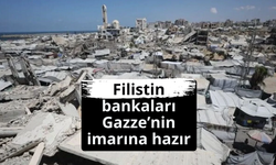 Gazze’nin yeniden inşasında bankalar devrede