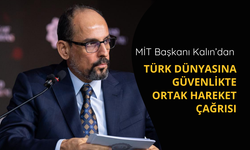 MİT Başkanı Kalın’dan Türk dünyasına güvenlikte ortak hareket çağrısı
