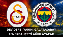 Dev derbi yarın: Galatasaray Fenerbahçe'yi ağırlayacak