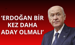 Bahçeli: Erdoğan bir kez daha aday olmalı