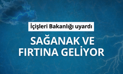 İçişleri Bakanlığı uyardı: Sağanak ve fırtına geliyor