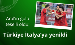 Aral'ın golü teselli oldu! Türkiye İtalya’ya yenildi