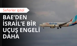 BAE İsrail uçuşlarına yine izin vermedi