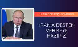 Putin: İran'a destek vermeye hazırız