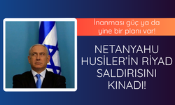 Netanyahu Husiler'in saldırısını kınadı