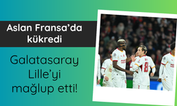 Galatasaray Lille'yi mağlup etti!