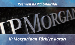 JP Morgan'dan Türkiye kararı