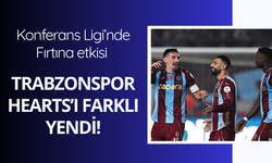 Trabzonspor Hearts'ı yendi