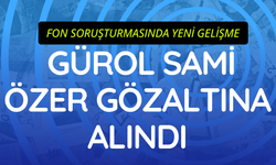 Fon soruşturmalarında yeni gelişme!