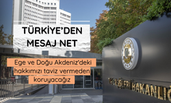 Dışişleri: Ege ve Doğu Akdeniz'i taviz vermeden koruyacağız