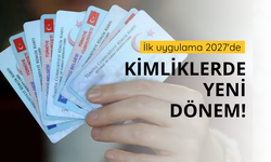 Kimliklerde yeni dönem! İlk uygulama 2027’de