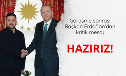 Erdoğan'dan kritik mesaj: Hazırız