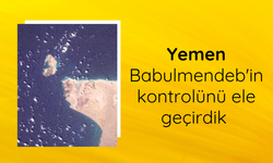 Yemen: Babulmendeb'in kontrolünü ele geçirdik