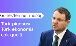 Bakan Gürlek: Türk piyasası, Türk ekonomisi çok güçlü