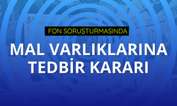 Fon soruşturmasında 3 kişinin mal varlıklarına tedbir kararı