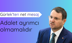 Bakan Gürlek: Adalet ayrımcı olmamalıdır