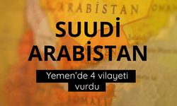 Suudi Arabistan Yemen’de 4 vilayeti vurdu