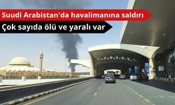 Riyad'daki havalimanına düzenlenen saldırıda 12 kişi hayatını kaybetti