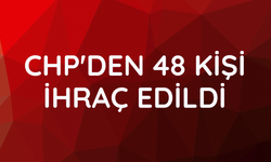CHP'den 48 kişi ihraç edildi