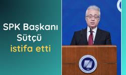 SPK Başkanı Sütçü istifa etti