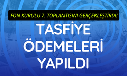 Fon Kurulu 7. Toplantısını gerçekleştirdi! Tasfiye ödemeleri yapıldı