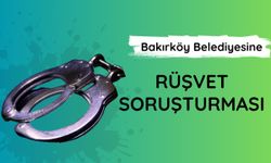 Bakırköy Belediyesine "rüşvet" soruşturması: 68 gözaltı kararı