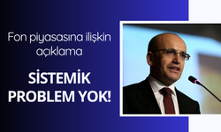Bakan Şimşek: Fon piyasalarında "sistemik problem yok"